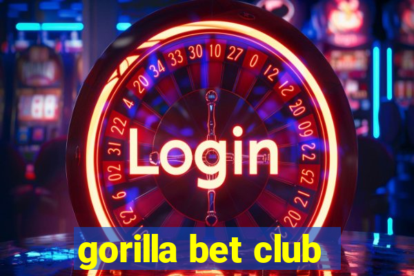 gorilla bet club